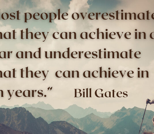 “Most people overestimate what they can achieve in a year and